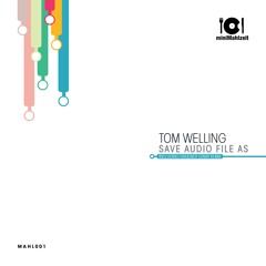 MAHL001 Tom Welling - Save Audio File As (Gruener Starr Remix)