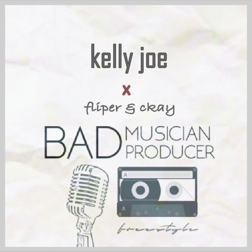 Stream bad musician bad producer ft fliper & ckay by iam Kelly Joe