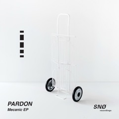 SNO004 - Pardon - Mecanic EP Teaser