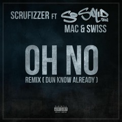 OH NO REMIX (DUN KNOW ALREADY)[SWISS AND MAC SO SOLID VERSION]