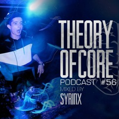 Theory Of Core - Podcast #56 Mixed By Syrinx