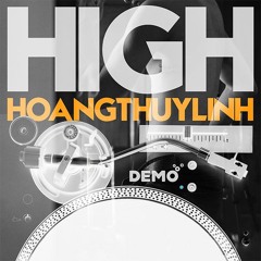 HIGH (Demo Version) by Hoàng Thùy Linh