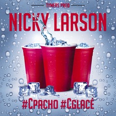 Nicky Larson - #CpaCho #Cglacé (Prod. By Dj Tymers)