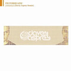 Filterheadz - Yimanya (Davey Asprey Rework) [FREE DOWNLOAD]