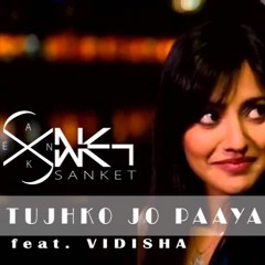Tujhko Jo Paaya feat. Vidisha ( Unplugged Cover )