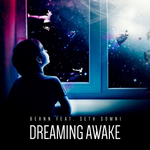 BERNN feat. Seth Somni - Dreaming Awake (Original Mix)