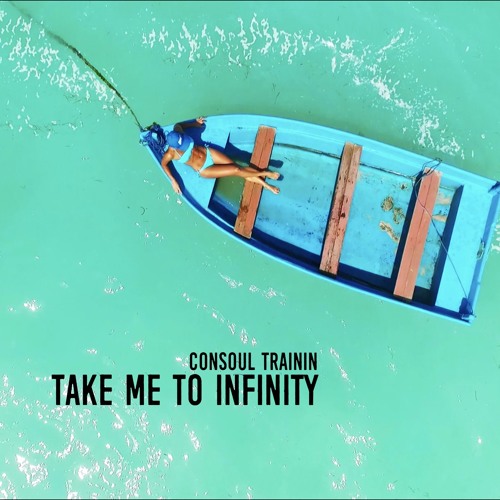 Stream Consoul Trainin - Take Me To Infinity (Radio Edit) by Consoul Trainin  | Listen online for free on SoundCloud