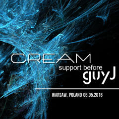 Cream - Support Before Guy J (06.05.2016,1500m2, Warsaw, Poland)