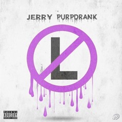 Jerry Purpdrank - No L's