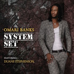 Omari Banks — System Set feat. Duane Stephenson