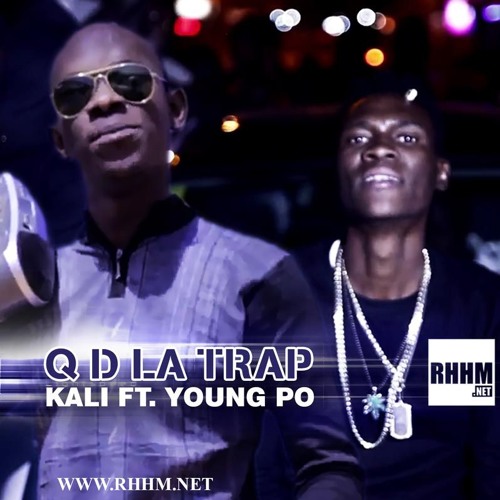 Stream Q d la trap - Kali Ft. Young Po by RHHM.Net | Listen online for free  on SoundCloud