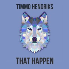 Timmo Hendriks - That Happen