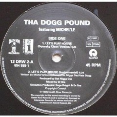 THA DOGG POUND FEAT MICHEL'LE & NATE DOGG - Let's Play House (Squeaky Clean Version)