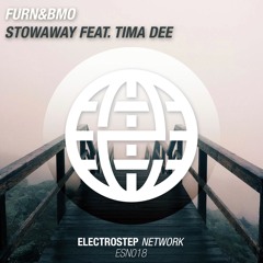 Furn&Bmo Feat. Tima Dee - Stowaway [Electrostep Network EXCLUSIVE]