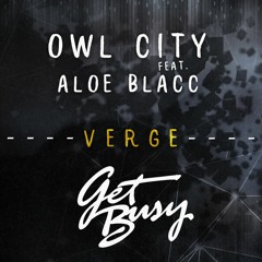 Owl City Feat. Aloe Blacc - Verge (Get Busy Remix) FREE DL