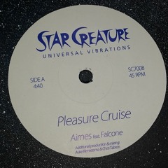 SC7008A - Aimes ft Falcone - "Pleasure Cruise" (Star Creature 7" - Free DL in Description)