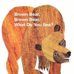 Brown Bear Brown Bear (Eric Carle)