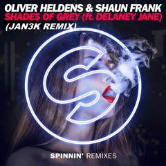 Oliver Heldens &  Shaun Frank Feat. Delaney Jane - Shades Of Grey (JAN3K Remix)
