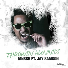 Throwin' Hunnids Ft. Jay Samson