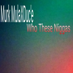 Murk Mula - Whotheseniggas