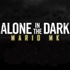 MarioMK - Alone in the dark