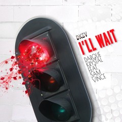 I'll Wait (House) Darque Krystal ft. Sam Vince