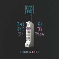Don't Call Me On My Phone [prod. Boi Lee]