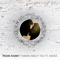 Moon Rabbit - Thinkin About You ft. Anuka