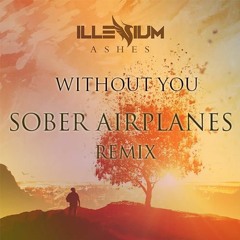 Illenium - Without You Feat. SKYLR (Sober Airplanes Remix)(Free DL)