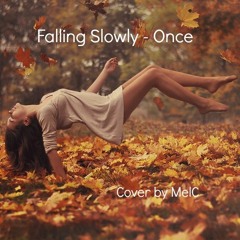 Falling Slowly - Once (MelC cover)