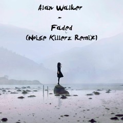 Alan Walker - Faded (Noise Killerz Remix)