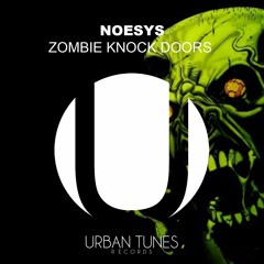 Noesys - Zombie Knock Doors (Original Mix)[OUT NOW ON URBAN TUNES REC]