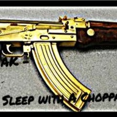 AK - Sleep With The Choppa