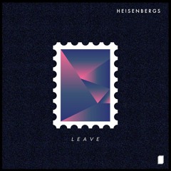 Heisenbergs - Leave