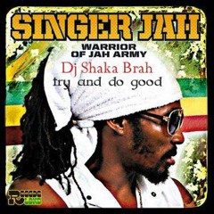 Singer Jah Dubplate  Try and do good - Dj Shaka Brah