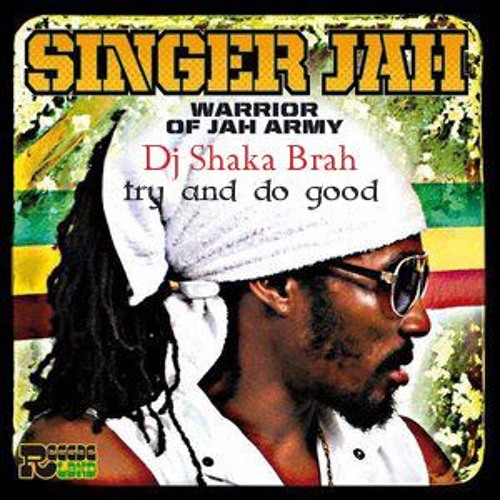 Singer Jah Dubplate  Try and do good - Dj Shaka Brah