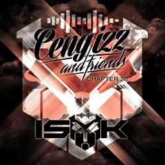 CENGIZZ & FRIENDS CHAPTER 20 - mixed by ISY-K