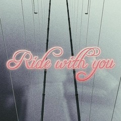 Ride with you