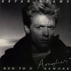 Bryan Adams - Run To U  (Aonghus' Run With It Version)