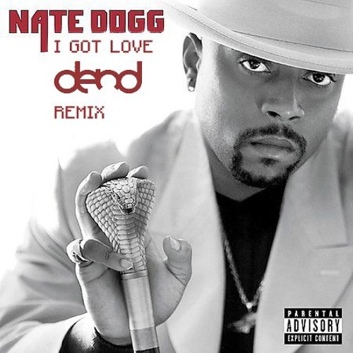 Nate Dogg - I Got LOVE (D.END Remix)