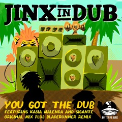Jinx In Dub - You Got The Dub - Bladerunner Dub Remix