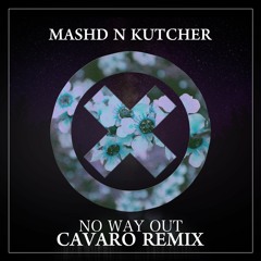 Mashd N Kutcher - No Way Out (Cavaro Remix)