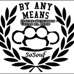 Any Means(Smurf-Dutchboi-Vegas Da Pimp)