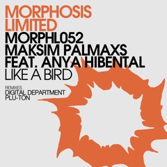 Maksim Palmaxs Feat. Anya Hibental - Like A Bird (Plu - Ton Remix) -  OUT NOW ON BEATPORT