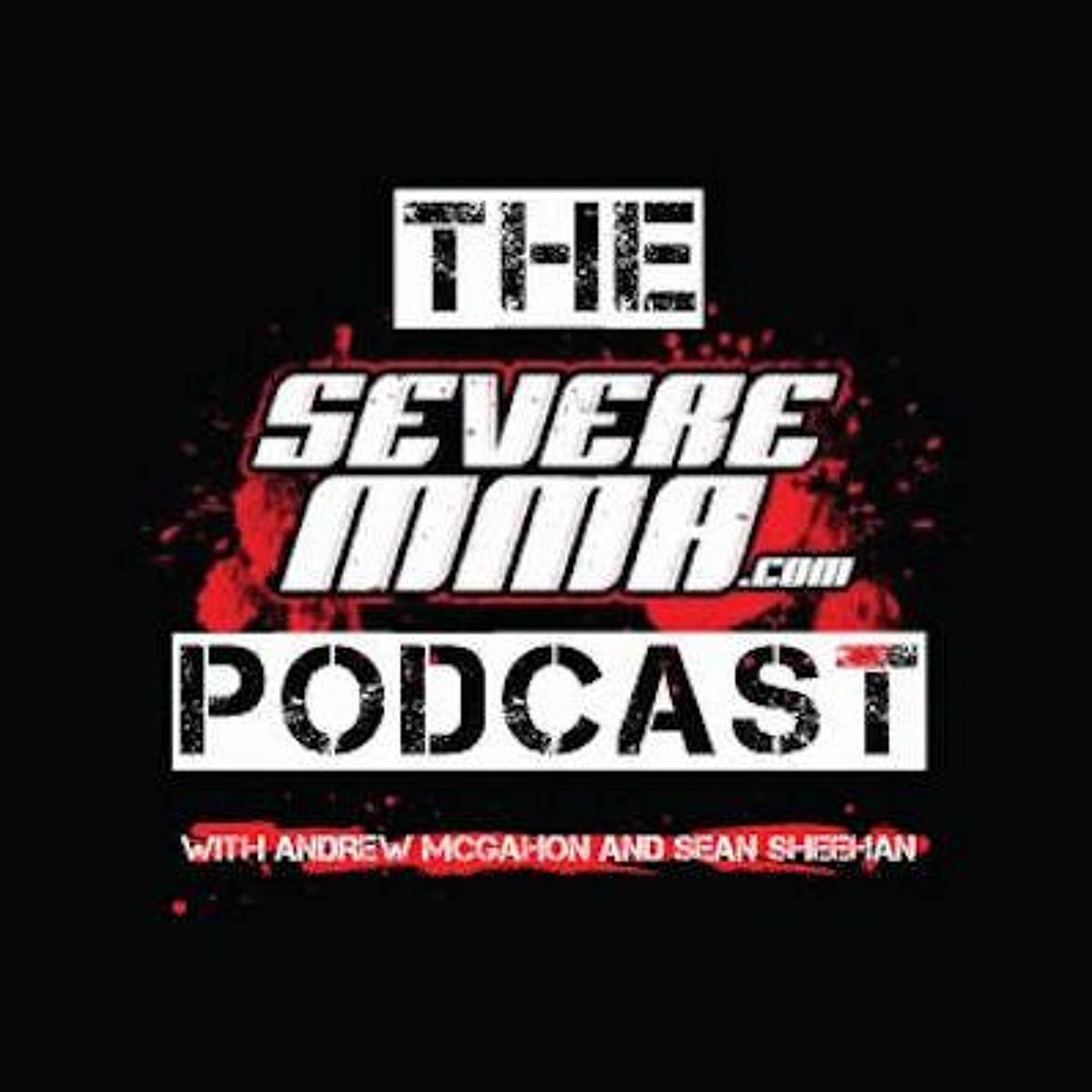 Episode 67 - Severe MMA Podcast