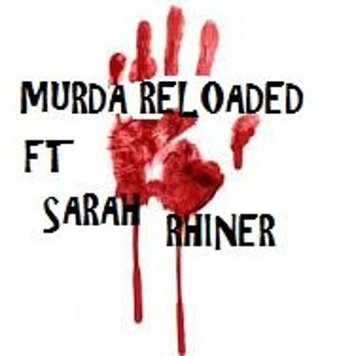 Its Murda Reloaded Ft Sarah Rhiner