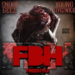 Snoop Geez - FBH (Feat Young Live2wice)  Hosted By DJLIL215