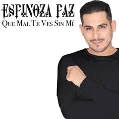 Espinoza Paz - que mal te ves sin mi 2016