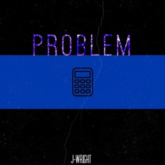 Problem (Prod. Platinum Sellers Beats)