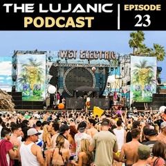 The LuJanic Podcast Ep 23: Live @ Wet Electric 2016
